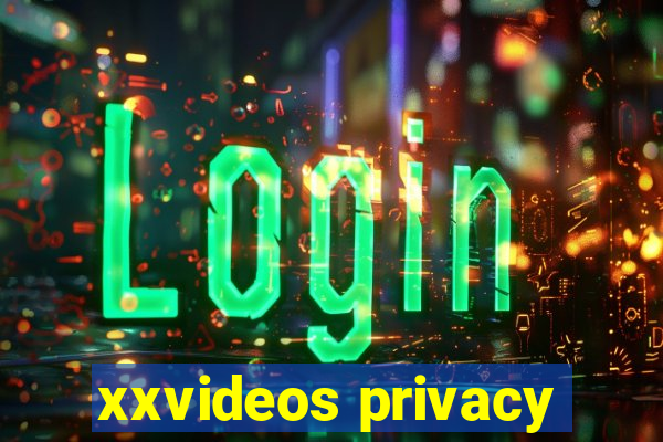 xxvideos privacy